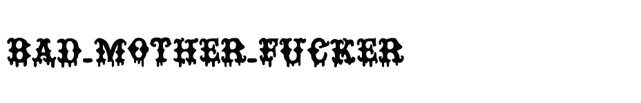 font BAD-MOTHER-FUCKER download