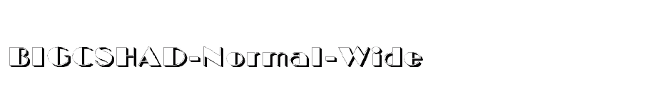 font BIGCSHAD-Normal-Wide download