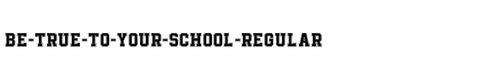 font Be-True-To-Your-School-Regular download