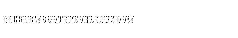 font BeckerWoodTypeOnlyShadow download