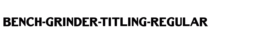 font Bench-Grinder-Titling-Regular download