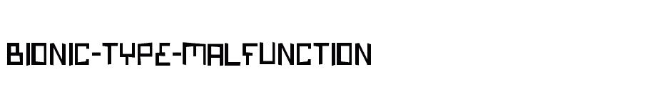 font Bionic-Type-Malfunction download