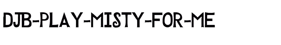 font DJB-PLAY-MISTY-FOR-ME download