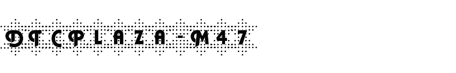 font DTCPlaza-M47 download