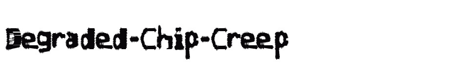 font Degraded-Chip-Creep download