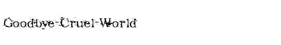 font Goodbye-Cruel-World download
