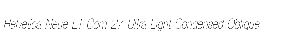 font Helvetica-Neue-LT-Com-27-Ultra-Light-Condensed-Oblique download