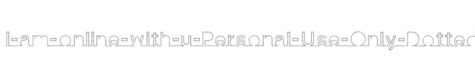 font I-am-online-with-u-Personal-Use-Only-Dotted-2 download