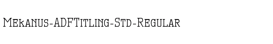 font Mekanus-ADFTitling-Std-Regular download