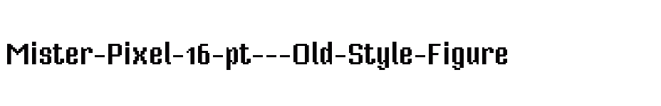 font Mister-Pixel-16-pt---Old-Style-Figure download