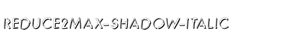 font Reduce2Max-Shadow-Italic download