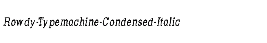 font Rowdy-Typemachine-Condensed-Italic download