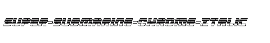 font Super-Submarine-Chrome-Italic download