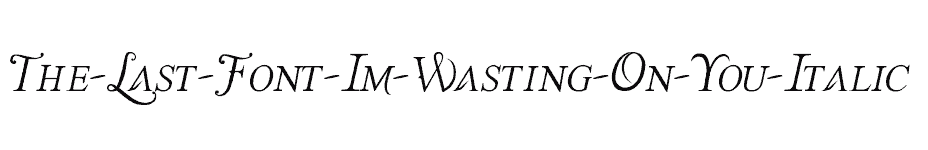 font The-Last-Font-Im-Wasting-On-You-Italic download