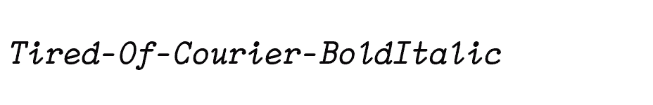 font Tired-Of-Courier-BoldItalic download