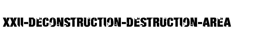 font XXII-DECONSTRUCTION-DESTRUCTION-AREA download