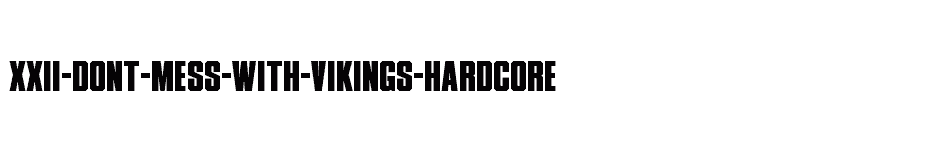 font XXII-DONT-MESS-WITH-VIKINGS-HARDCORE download